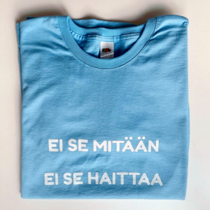 Ei se mitään, ei se haittaa (t-paita)